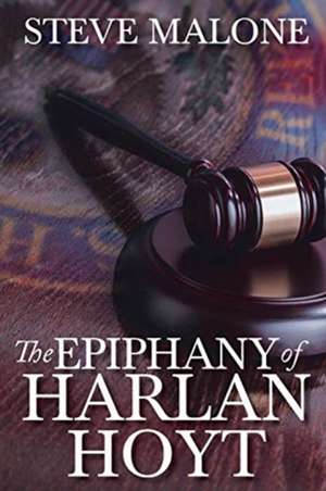 The Epiphany of Harlan Hoyt de Steve Malone