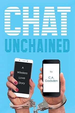 Chat Unchained de C. A. Gadsden