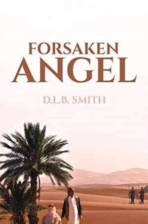 Forsaken Angel de D. L. B. Smith