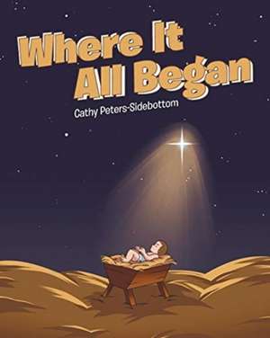 Where It All Began de Cathy Peters-Sidebottom