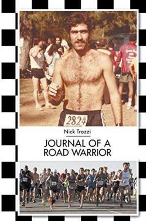 Journal of a Road Warrior de Nick Trozzi