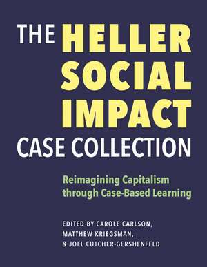 The Heller Social Impact Case Collection – Reimagining Capitalism through Case–Based Learning de Carole Carlson