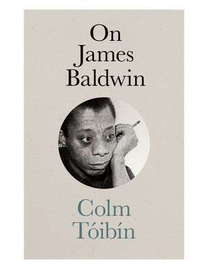 On James Baldwin de Colm Toibin