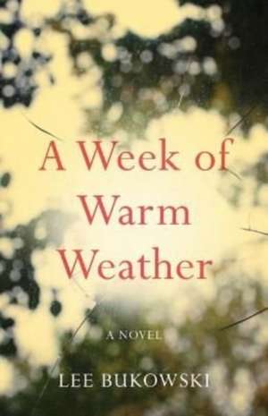 A Week of Warm Weather de Lee Bukowski