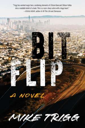 Bit Flip: A Novel de Mike Trigg