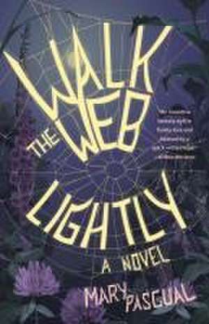 Walk the Web Lightly: A Novel de Mary Pascual