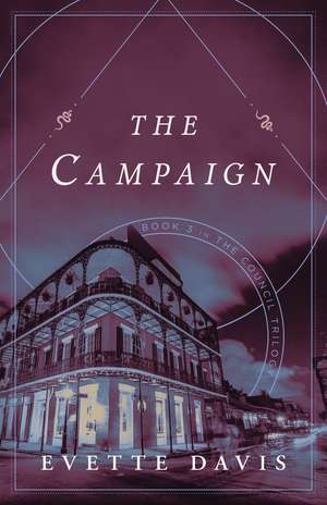 The Campaign: Book 3 in The Council Trilogy de Evette Davis