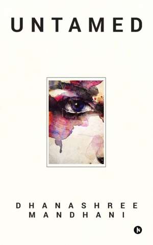 Untamed de Dhanashree Mandhani