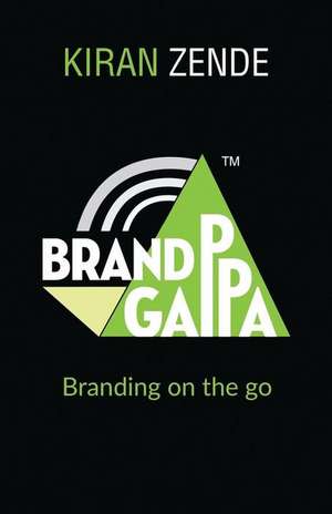 Brand Gappa: Branding on the Go de Kiran Zende