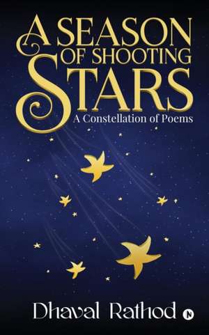 A Season of Shooting Stars: A Constellation of Poems de Dhaval Rathod