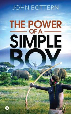 The Power of a Simple Boy de John Bottern