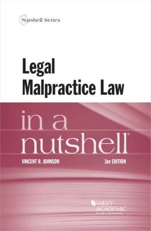 Legal Malpractice Law in a Nutshell de Vincent R. Johnson