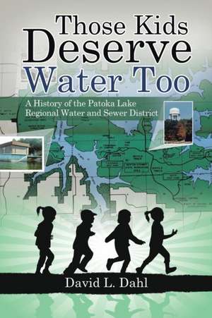 Those Kids Deserve Water Too de David L. Dahl