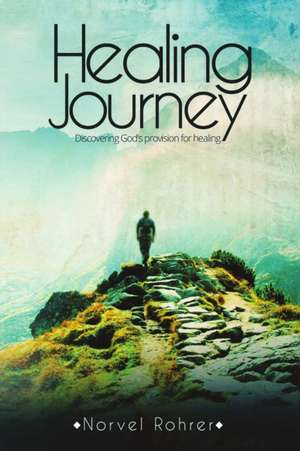 Healing Journey de Norvel Rohrer