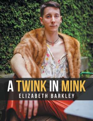 A Twink in Mink de Elizabeth Barkley