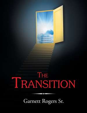 The Transition de Garnett Rogers Sr.