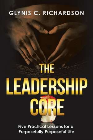 The Leadership Core de Glynis C. Richardson