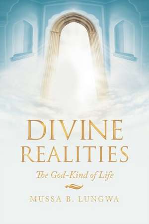 Divine Realities de Mussa Lungwa