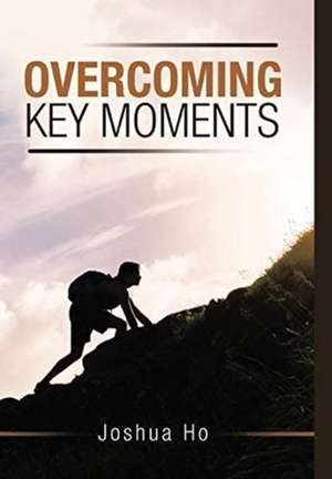 Overcoming Key Moments de Joshua Ho