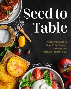 Seed to Table de Luay Ghafari