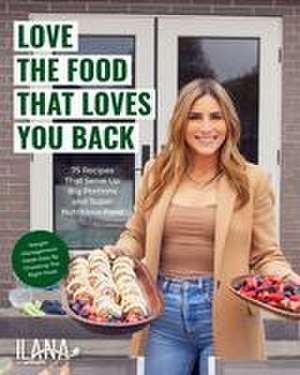 Love the Food that Loves You Back de Ilana Muhlstein