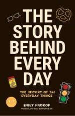 The Story Behind Every Day de Emily Prokop