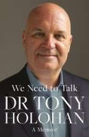 We Need to Talk: A Memoir of Leadership and Loss de Tony Holohan