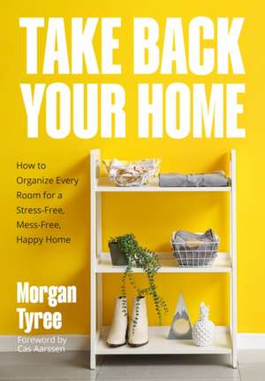 Take Back Your Home de Morgan Tyree
