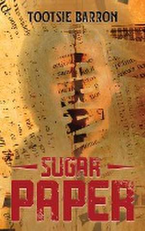 SUGAR PAPER de Tootsie Barron
