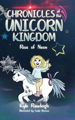 Chronicles of the Unicorn Kingdom de Kyle Rawleigh