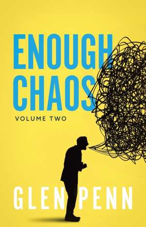 Enough Chaos de Glen Penn