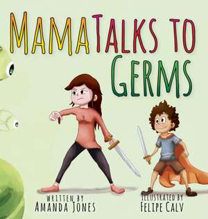 Mama Talks to Germs de Amanda Jones
