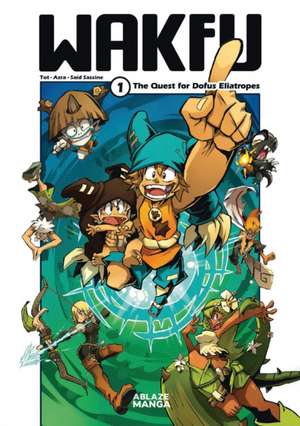 Wakfu Manga Vol 1: The Quest for the Eliatrope Dofus de T. O. T.