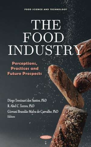 The Food Industry: Perceptions, Practices and Future Prospects de Diego Tresinari dos Santos