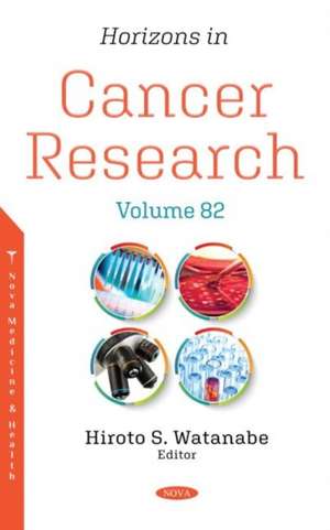 Horizons in Cancer Research: Volume 82 de Hiroto S Watanabe