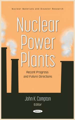 Nuclear Power Plants: Recent Progress and Future Directions de John K. Compton