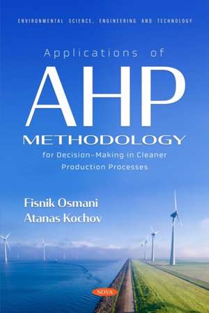 Applications of AHP Methodology for Decision-Making in Cleaner Production Processes de Fisnik Osmani