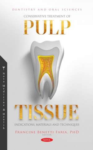 Conservative Treatment of Pulp Tissue: Indications, Materials and Techniques de Francine Benetti Faria