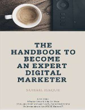 The Handbook to become an Expert Digital Marketer de Suhail Haque