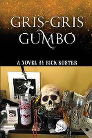 Gris-Gris Gumbo de Rick Koster