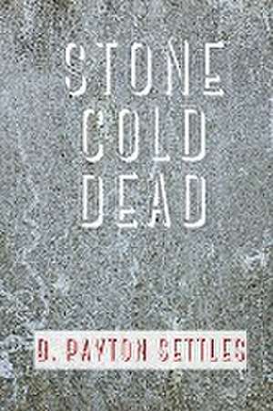 Stone Cold Dead de B. Payton Settles