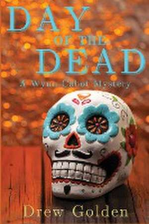 Day of the Dead de Drew Golden