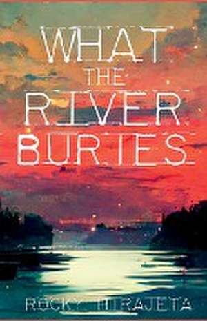 What the River Buries de Rocky Hirajeta