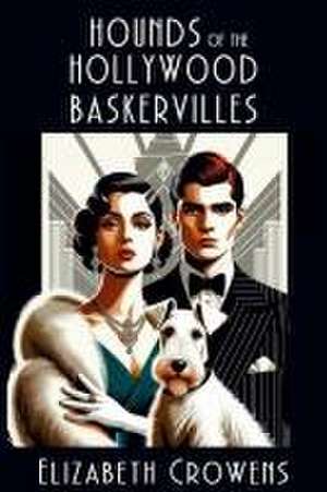 Hounds of the Hollywood Baskervilles de Elizabeth Crowens