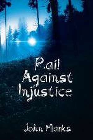 Rail Against Injustice de John Marks