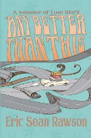 Any Better Than This de Eric Sean Rawson