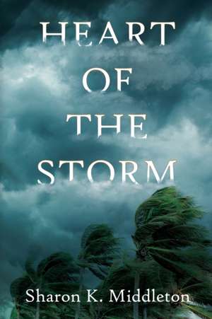 Heart of the Storm de Sharon K. Middleton