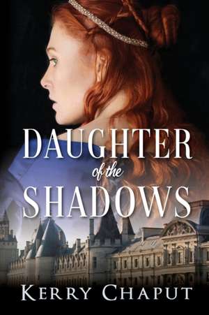 Daughter of the Shadows de Kerry Chaput