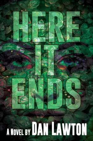 Here It Ends de Dan Lawton