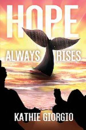 Hope Always Rises de Kathie Giorgio